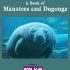 Sirenia – A Book of Manatees and Dugongs