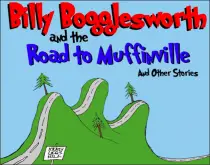 billy bogglesworth and the road to muffinville and other stories