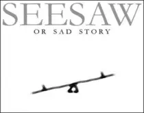 seesaw a sad story