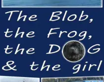 The Blob, The Frog, The Dog, and The Girl