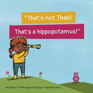 That's not Thabi - that's a hippopotamus -Early Reader Cover
