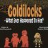 Goldilocks – What Ever Happened to Her?